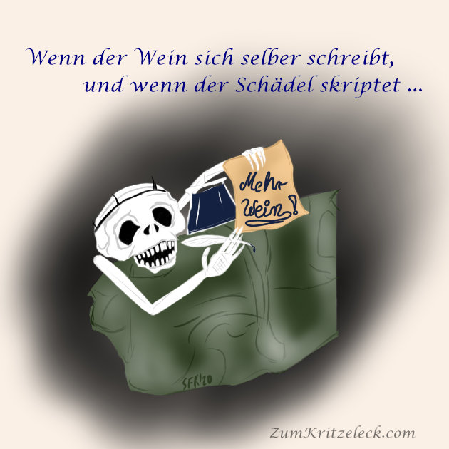 Digitalzeichnung, Comicstil: Ein Schädel und seine beiden Skelett-Arme- und Hände auf der Ecke eines Steinsimses. Es trägt eine sehr einfache, drahtig wirkende "Krone". Links von ihm befindet sich ein Tintenfass mit blauer Tinte. In der rechten Hand hält es eine Feder, mit der linken hält es ein Pergament hoch, auf dem "Mehr Wein!" steht! Über der Zeichnung steht: "Wenn der Wein sich selber schreibt, und wenn der Schädel skriptet ..." Der Hintergrund ist ein verwischtes Schwarz vor hellem Grund.