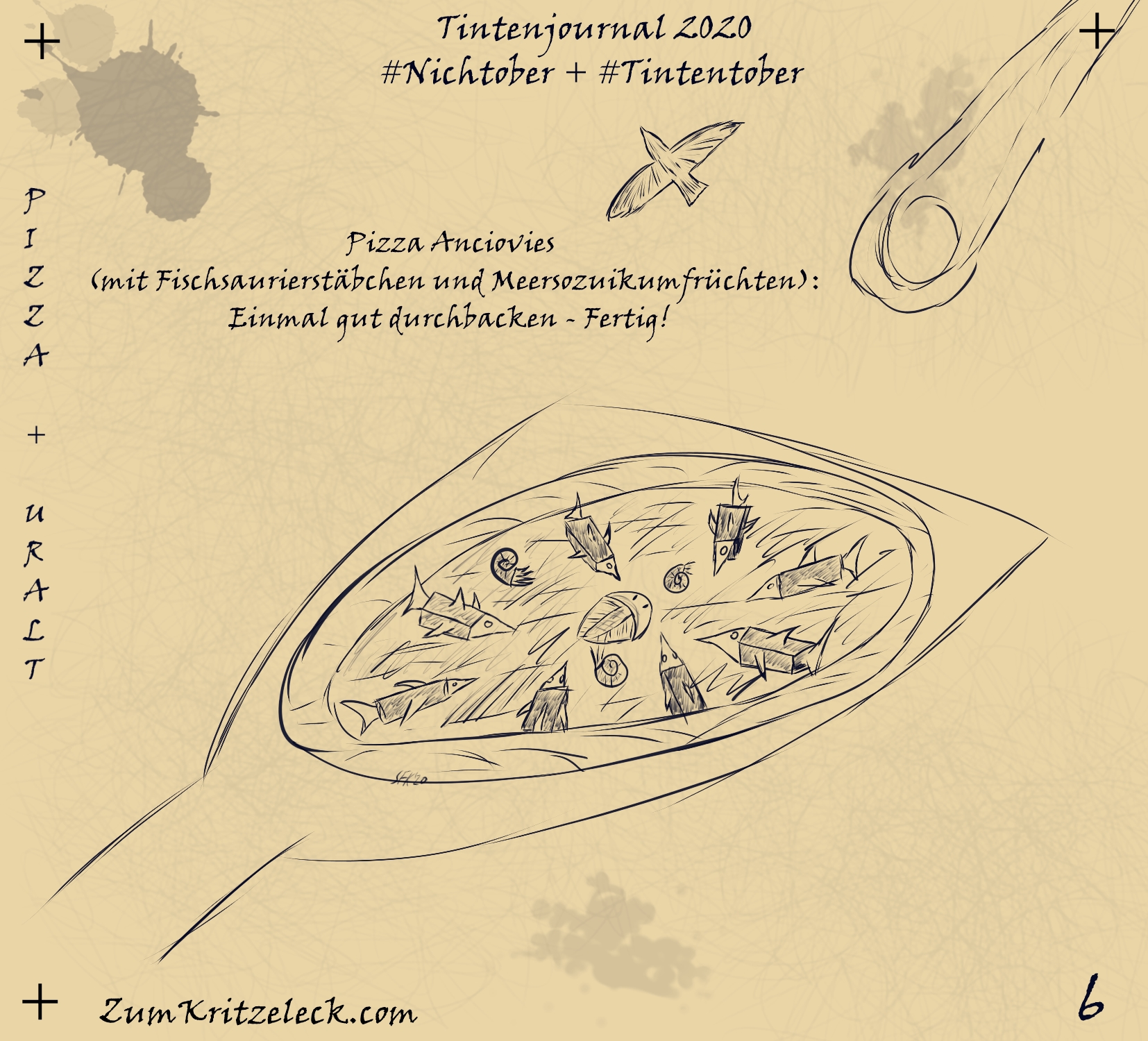 "Tintenjournal 2020"-6, tintensimulierende Zeichnung in einem dunklen Blau auf beigem Grund, die Zeichnung ist gehalten wie die Seiten eines Zeichnungsjournals: "Pizza + Urtalt" - Zu sehen ist eine Pizza, sie ist belegt mit Fischstäbchen, die die Köpfe und Flossen von Fischsauriern haben, Ammoniten und in der Mitte einem Trilobit und befindet sich auf einer Pizzaschaufel, im Hintergrund ist ein fliegender Adler zu sehen sowie ein niedergehender, brennender Meteorit, Text: Pizza Anciovies (mit Fischsaurierstäbchen und Meersozuikumfrüchten): Einmal gut durchbacken - fertig!