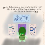 Digitalzeichnung, Comicstil, einfache Farben: Ich als mein Avatar (eine Art Weltraum-Raupe) vor mehreren Postern an einer Wand, mittig ein Poster mit allen (damals) 150 Pokémon, rechts davon eins mit Walen, links eins mit Haien, darüber ein Poster mit einem evolutionären Stammbaum, Gesangstext: "150 Pokémon, ja, das sind wirklich viel! Doch ich will Pokémon-Meister sein, das ist mein Zieeeeeel!"