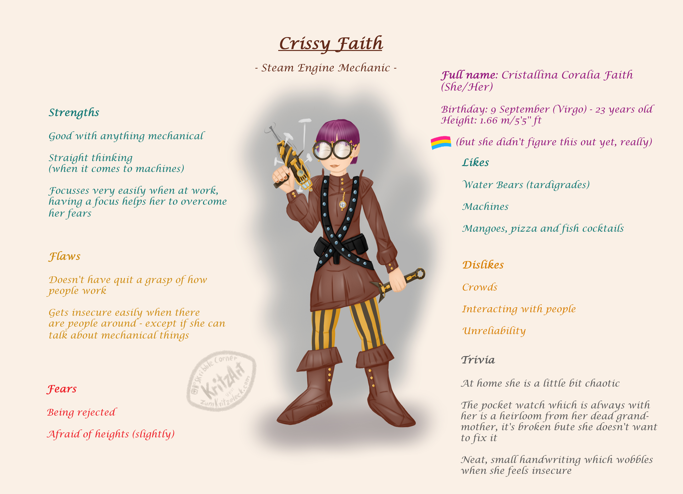 Character sheet, digital painting, comic style on light "paper": Young woman with short purple hair, big round glasses, leather coat and boots, yellow and black striped trousers, belts and safety helmet with gadgets, in the right hand a driller like tool, in the left one a screw wrench, the background is a diffuse grey cloud encompassing her silhouette. Background information on the sheet: Centre: Crissy Faith - Steam Engine Mechanic; Left: Strengths (good with anything mechanic, straight thinking, work gives her focus easily); Flaws (doesn't have a grasp of people, gets insecure easily when in company); Fears (being rejected, afraid of heights) Right: Full name "Cristallina Coralia Faith (She/Her), Birthday: 9 September, 23 years old, height 1.66/5'5'', pan (didn't figured it out yet), Likes (Water Bears, Machines, Mangoes, pizza, fish cocktail), Dislikes (Crowds, Interacting with people, Unreliability), Trivia (chaotic at home, pocket watch being broken but a heirloom, neat handwriting, wobbling when feeling insecure)