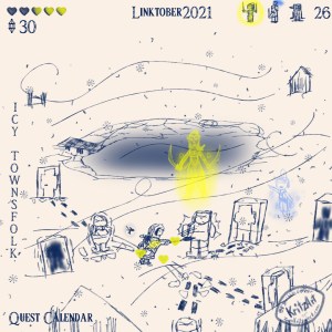 Day 26 - Digital Painting, blue monochrome ink style, all text Breath of the Wild Font: "Linktober 2021", upper left corner showing stats: 2 filled blue hearts and 3 filled yellow hearts, 30 rupees; upper right corner a symbol of a woman with two swords (Gworria), of a penguin (Pengrito) and of a young woman (Penta), parts of circles around them showing up, Gworria fully encompassed by blue light, in the lower left corner the text "Quest Calendar", in the left edge the topic "Icy Townsfolk"; the picture showing Navarra, a single Zora holding a spear, carrying Flamelet in a glass bottle on her back and wearing a warm winter coat as well as a fairy based on a flying fish seen from the side, over the whole place a winter wind and snow flakes; they are in the centre of some buildings in the process of collabsing under snow and ice, a fading ghostly blue Penta is pointing towards a big hole in the ground; there are ice blocks in the snow around them, some filled, some empty, an antropomorphe walrus is attacking Navarra and she is fighting back, two other of them has lost some ice crust and now are standing freezing in the snow; three yellow hearts are flying towards Navarra and a ghostly Gworria floats above her