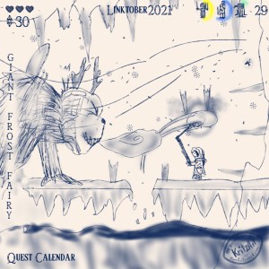 Day 29b - Digital Painting, blue monochrome ink style, all text Breath of the Wild Font: "Linktober 2021", upper left corner showing stats: 3 filled hearts, 30 rupees; upper right corner a symbol of a woman with two swords (Gworria), of a penguin (Pengrito) and of a young woman (Penta), parts of circles around them showing up; in the lower left corner the text "Quest Calendar", in the left edge the topic "Giant Frost Fairy"; the picture showing Navarra, a single Zora holding a spear, wearing a warm winter coat as well as a fairy based on a flying fish seen from the side, over the whole place a winter wind and snow flakes; they are standing in a cavern on a crust of snow and ice, beneath this crust there is lava, dyed dark at the surface, icicles are hanging towards the lava, other ones are hanging from the ceiling of the cave; at the left a giant grinchlike beast with butterfly wings and reindeer antlers (the Frost Fairy), on the right Navarra swinging a stick with a bucket and this way producing a fire shield to protect her from falling icicles and from a frost cloud the Frost Fairy produces