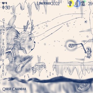 Day 29c - Digital Painting, blue monochrome ink style, all text Breath of the Wild Font: "Linktober 2021", upper left corner showing stats: 1.5 filled hearts, 30 rupees; upper right corner a symbol of a woman with two swords (Gworria), of a penguin (Pengrito) and of a young woman (Penta), parts of circles around them showing up; in the lower left corner the text "Quest Calendar", in the left edge the topic "Giant Frost Fairy"; the picture showing Navarra, a single Zora holding a spear, wearing a warm winter coat as well as a fairy based on a flying fish seen from the side, over the whole place a winter wind and snow flakes; they are standing in a cavern with a crust of snow and ice at the bottom with several holes in it, beneath this crust there is lava, dyed dark at the surface, icicles are hanging towards the lava, other ones are hanging from the ceiling of the cave; at the left a giant grinchlike beast with butterfly wings and reindeer antlers (the Frost Fairy), looking surprised, on the right Navarra standing on a rock next to a wall with horizontal icicles, swinging a stick with a bucket and this way producing a fire ball which hits the part of the ice crust where the Frost Fairy standy and producing a steam cloud