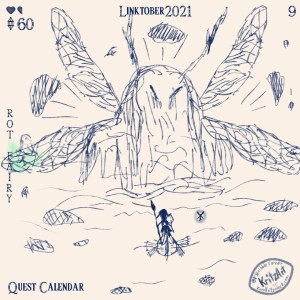 Day 9a - Digital Painting, blue monochrome ink style, all text in The Legend of Zelda - Breath of the Wild Font: Headline "Linktober 2021", In the upper left corner one and a half filled hearts, below them a gemstone and the number 60; in the lower left corner the text "Quest Calendar", in the left edge the topic "Rot Fairy"; the picture showing a single Zora (based on an orca) holding a spear and a seed and a fairy based on a flying fish, illumintad by light riding on a fish with feetlike fins on the water, they all seen from behind, they are looking towards a giant crature made of rotten grass, wood, algae, for skeleton like wings, two twigs stickung like antennae out of her head, a Rito (humanoid birds) based on a penguin, underlined by green light, is floating above the surface of the water behind one of the wings but she is fading, debris on the surface of the water