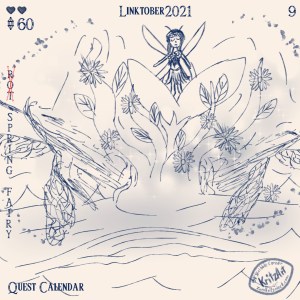 Day 9d - Digital Painting, blue monochrome ink style, all text in The Legend of Zelda - Breath of the Wild Font: Headline "Linktober 2021", In the upper left corner thwo filled hearts, below them a gemstone and the number 60; in the lower left corner the text "Quest Calendar", in the left edge the topic the "Rot" of the former "Rot Fairy is crossed out, instead now you can read "Spring Fairy"; the picture showing a mass of growing plants and blossoms, in one big flower in the centre there is a big fairy, the eyes closed, a trembling is indicated by action lines, in the foreground a big wave