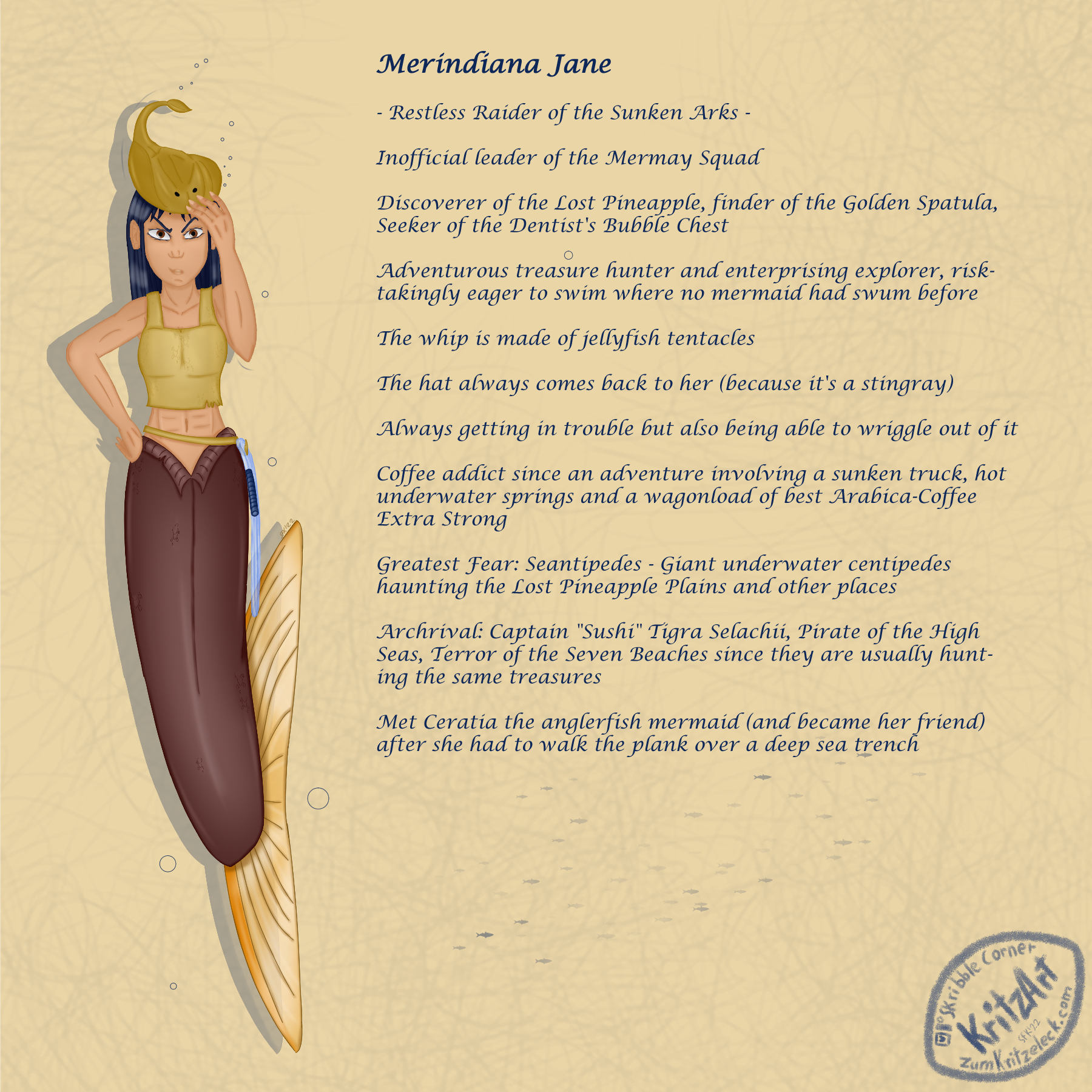 Character sheet, digital painting, comic style: Merindiana Jane, a mermaid resembling Indiana Jones, light brown skin, bluish black long hair, brown fish tail with a golden tail fin, bellyfree tanktop, a belt across her hips with a light blue whip at her left hip, she is looking determinded putting a ray as hat in her head; the background is pergament coloured, resembling a journal page; explanatory text: "Merindiana Jane - Restless Raider of the Sunken Arks -; Inofficial leader of the Mermay Squad; Adventurous treasure hunter and enterprising explorer, risk-takingly eager to swim where no mermaid had swum before; Discoverer of the Lost Pineapple, finder of the Golden Spatula, Seeker of the Dentist's Bubble Chest; The whip is made of jellyfish tentacles; The hat always comes back to her (because it's a stingray); Always getting in trouble but also being able to wriggle out of it; Coffee addict since an adventure involving a sunken truck, hot underwater springs and a wagonload of best Arabica-Coffee Extra Strong; She only fears Seantipedes: Giant underwater centipedes haunting the Lost Pineapple Plains and other places; Archrival: Captain "Sushi" Tigra Selachii, Pirate of the High Seas, Terror of the Seven Beaches since they are usually hunting the same treasures; Met Ceratia the anglerfish mermaid (and became her friend) after she had to walk the plank over a deep sea trench".