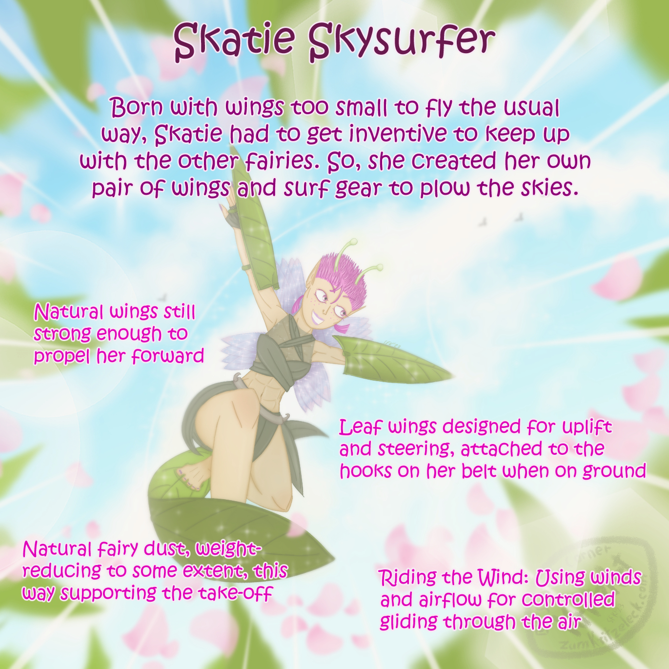 Character sheeet, the original painting slightly faded in the background, text: "Skatie Skysurfer"; "Born with wings too small to fly the usual way, Skatie had to get inventive to keep up with the other fairies. So, she created her own pair of wings and surf gear to plow the skies."; "Natural wings still strong enough to propel her forward"; "Leaf wings designed for uplift and steering, attached to the hooks on her belt when on ground"; Natural fairy dust, weight-reducing to some extent, this way supporting the take-off"; "Riding the Wind: Using winds and aiflow for controlled gliding through the air".